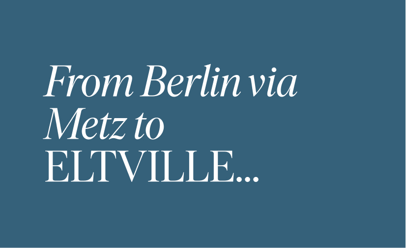 From Berlin via Metz to Eltville...